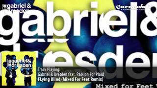 Gabriel & Dresden feat. Passion for Plaid - Flying Blind (Mixed for Feet Edit)