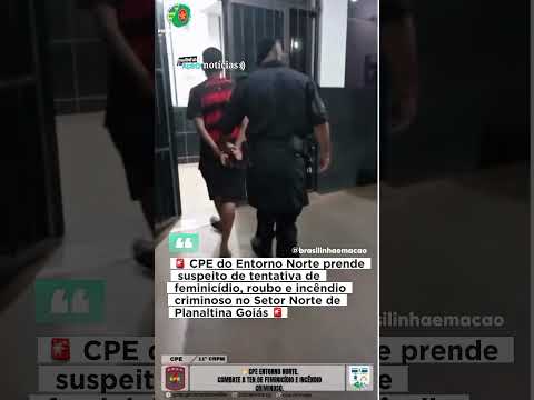 🚨 Prisão por tentativa de feminicídio mobiliza CPE em Planaltina (GO)