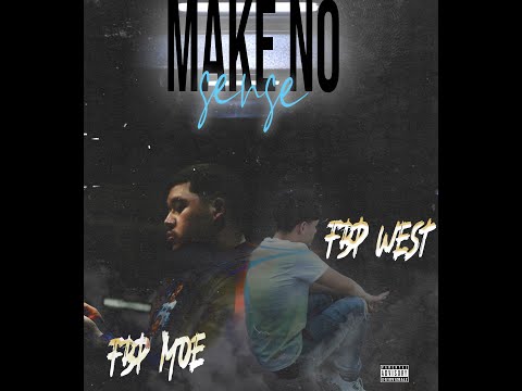 FBP West- Make No Sense (Ft. FBP Moe ) (Official Audio )