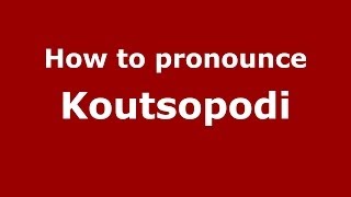 How to pronounce Koutsopodi
