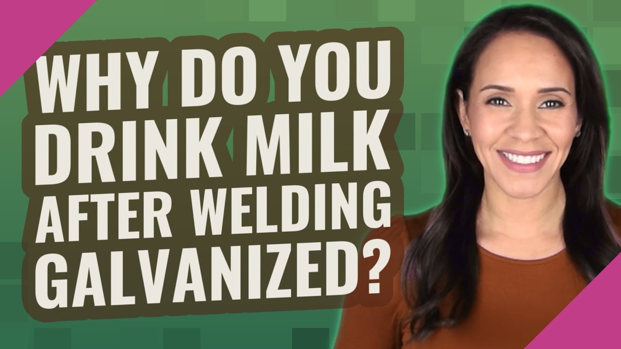 Why do welders drink milk?