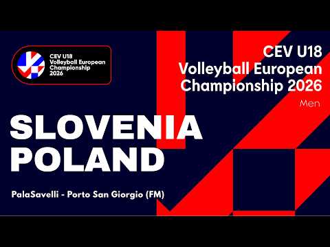 CEV U18 Volleyball European Championship 2026 - Porto San Giorgio: SLOVENIA vs POLAND