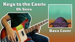 Keys To The Castle - Oh Sees (Bass Cover)