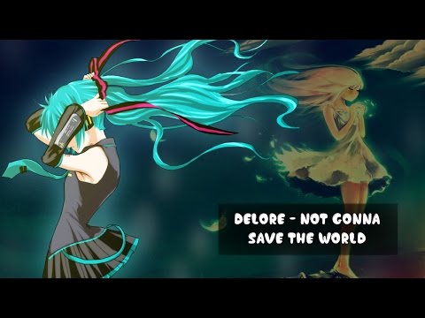 ✧Nightcore✧ Delore - Not Gonna Save The World [Request]