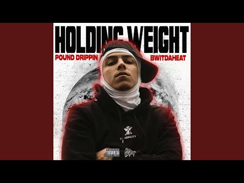 Holding Weight (feat. Bwitdaheat)