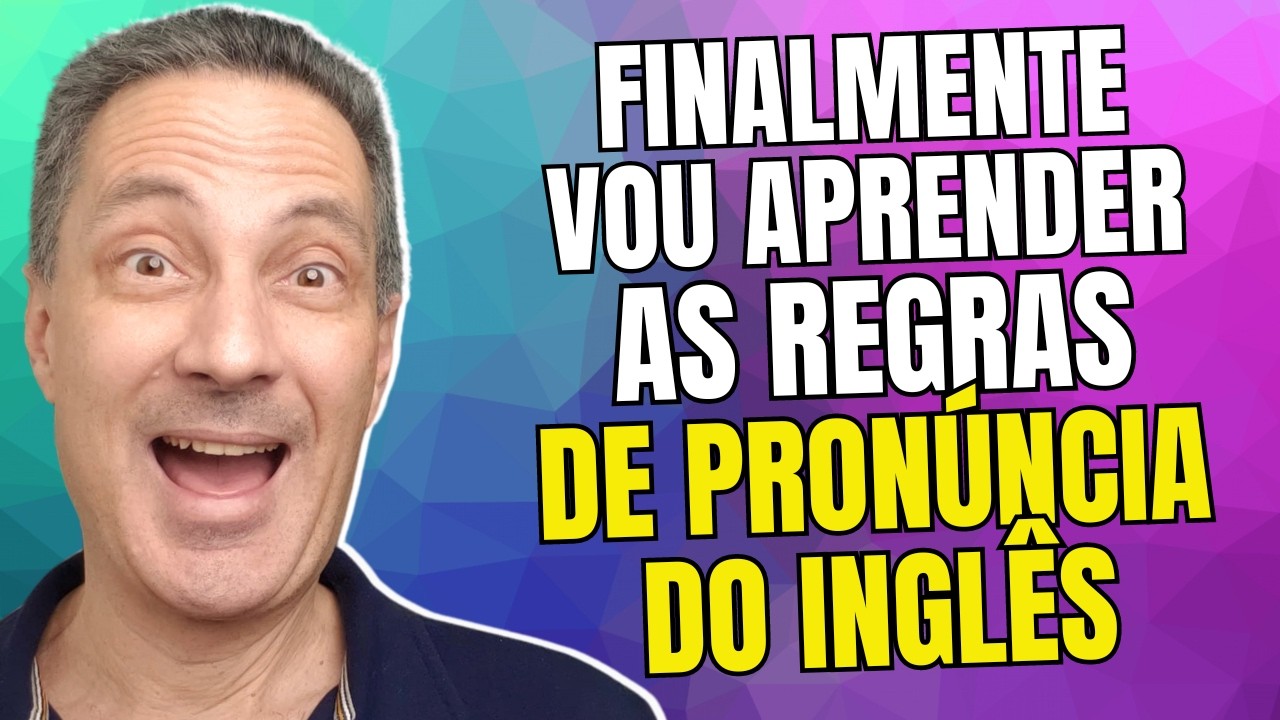 Finalmente Vou Aprender as Regras de Pronúncia do Inglês!