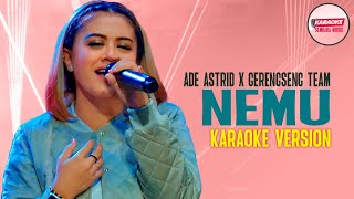 Download lagu NEMU - ADE ASTRID X GERENGSENG TEAM [KARAOKE VERSION - NO VOCAL] mp3