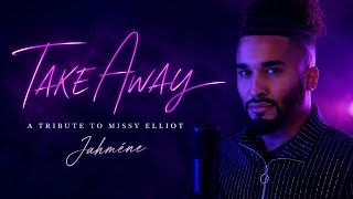 Take Away | A Tribute To Missy Elliott | Jahméne