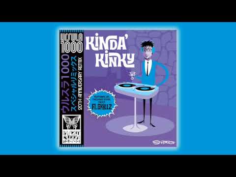 Ursula 1000-Kinda' Kinky (A.Skillz Remix)