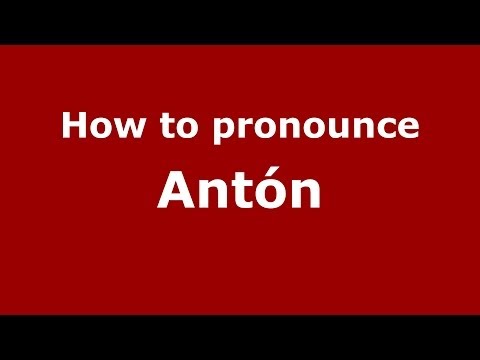 How to pronounce Antón