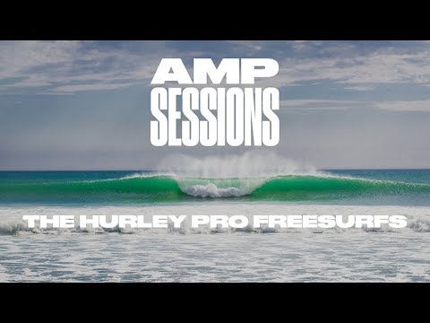 AMP SESSIONS: The Hurley Pro Freesurfs