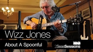 Wizz Jones - Spoonful - 2Seas Sessions