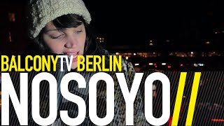 NOSOYO - 6 OR 7 WEEKS (BalconyTV)