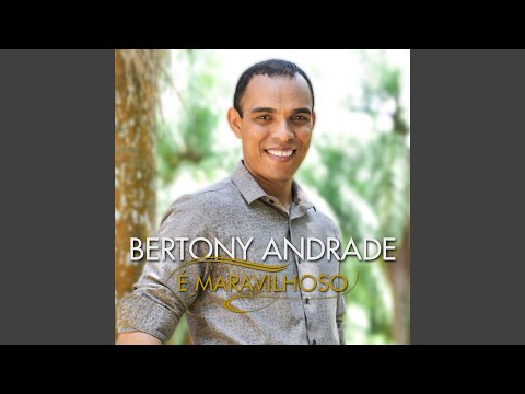 É Maravilhoso - Bertony Andrade
