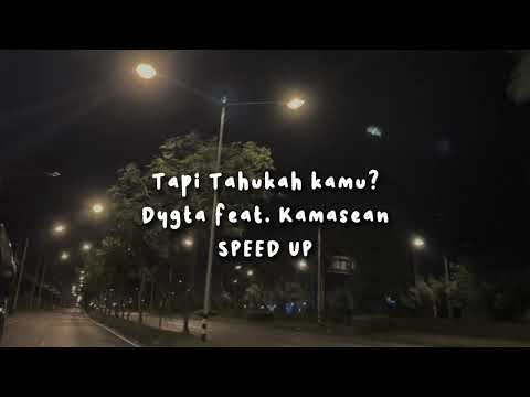 Tapi tahukah kamu? - Dygta feat.Kamasean, speed up tiktok version