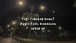 Download lagu Tapi tahukah kamu? - Dygta feat.Kamasean, speed up tiktok version mp3