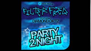 Filter Freq feat. Diamond Ortiz - Party 2 Night