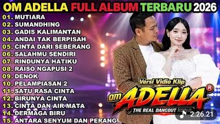 Download lagu OM ADELLA FULL ALBUM TERBARU 2026!! MUTIARA_GADIS KALIMANTAN_SALAHMU SENDIRI DANGDUT ORIGINAL ADELLA mp3