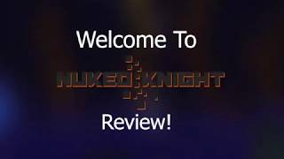 Nuked Knight - In Depth Review