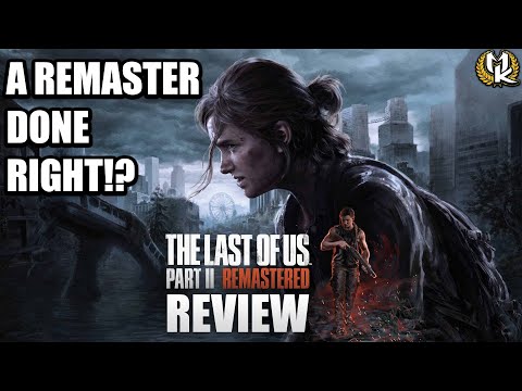 The Last of Us Part II Remastered Review | A Remaster Done RIGHT!?