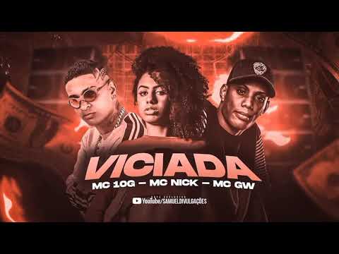 VICIADA- MC 10 G , MC NICK E MC GW