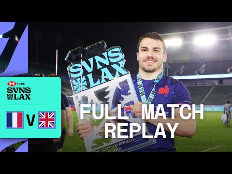 Victory 19 years in the making! | France v Great Britain | Men's Final - LA HSBC SVNS - Full Match