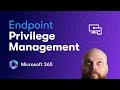Implementing Endpoint Privilege Management in Microsoft 365
