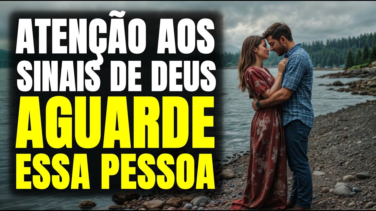 O NOTAR ESSES SINAIS, DEUS ESTÁ PEDINDO PARA VOCÊ AGUARDAR ESSA PESSOA