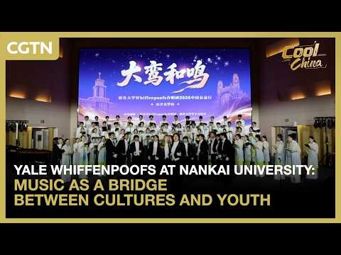 Yale Whiffenpoofs at Nankai University: Music as a bridge between cultures and youth