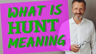 Hunt | Meaning of hunt