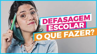 Defasagem Escolar, o que fazer?