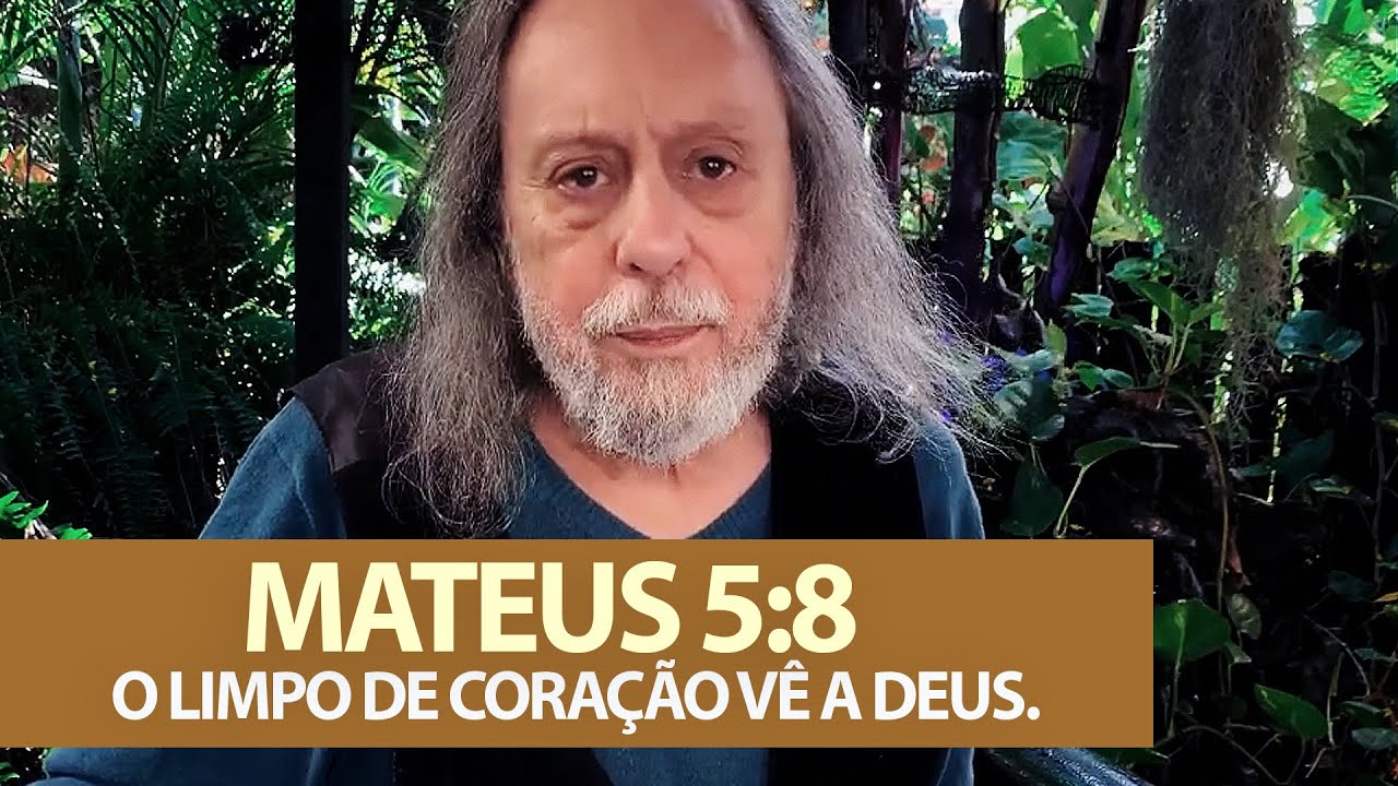 Mateus 5:8 - O significado de ser limpo de coração e ver a Deus.