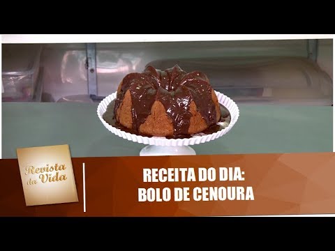 Receita do dia: Bolo de Cenoura - Revista da Vida 20/05/18