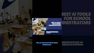 Best AI tools for school administrators