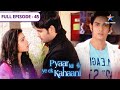 Pyaar Kii Ye Ek Kahaani Kya Misha Se Sachchaai Batayegi Piya FULL EPISODE 45