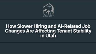 How Slower Hiring and AI Related Job Changes Are Affecting Tenant Stability in Utah
