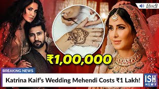 Katrina Kaif’s Wedding Mehendi Costs Rs1 Lakh!