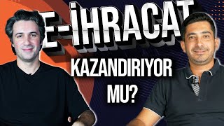 E-İHRACAT GERÇEKTEN KAZANDIRIYOR MU? | Kimler Yapabilir?