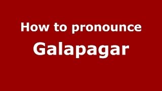 How to pronounce Galapagar