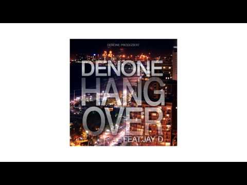 DENONE FT. JAY D - HANGOVER (AUDIO SNIPPET)