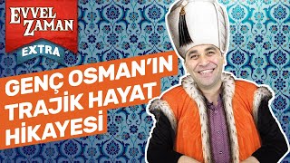 Genç Osman Kim, Nasıl Öldü? Genç Osman’ın Trajik Hayatı | Evvel Zaman Extra