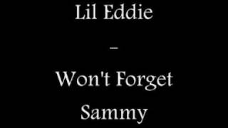 Lil Eddie - Won't Forget Sammy