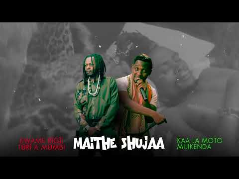 MAiTHE SHUJAA - Kwame Rĩgĩi Ft. KAA LA MOTO