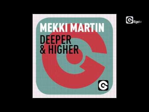 MEKKI MARTIN - Deeper & Higher (Federico Scavo Remix)