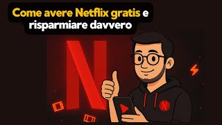Come avere Netflix gratis e RISPARMIARE davvero