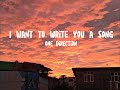 One Direction - I want to write you a song ( Lyrics ) @OneDirectionVEVO