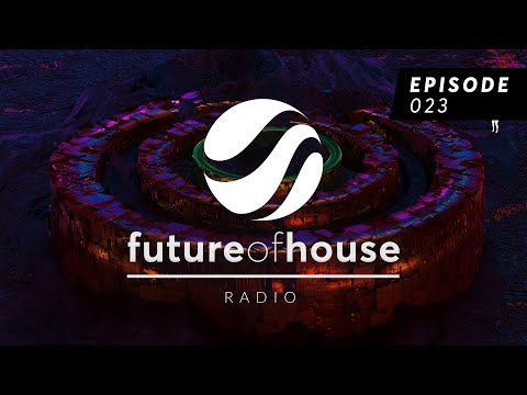 Future Of House Radio - Episode 023 - July 2022 Mix