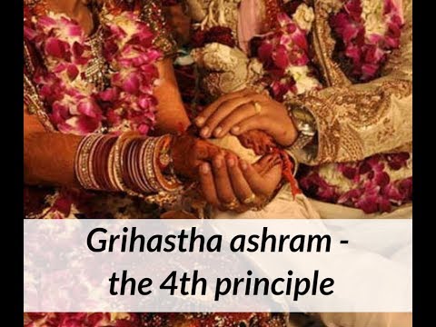 Grihasta ashram and the 4th principle