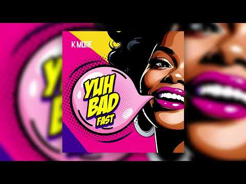 K More - Yuh Bad Fast (Official Audio)