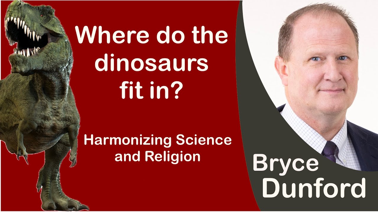 Bryce on Where Do The Dinosaurs Fit In? — Harmonizing Science and Religion